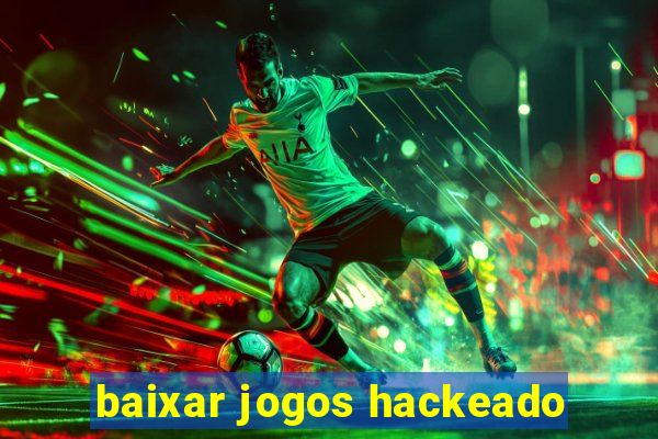 baixar jogos hackeado